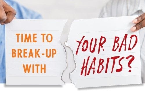 Time to break up with bad habits?